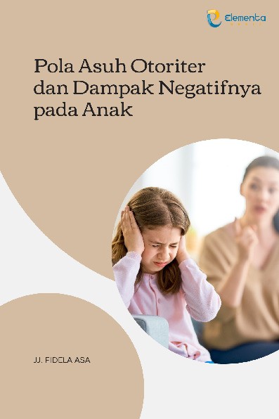 Pola Asuh Otoriter dan Dampak Negatifnya pada Anak